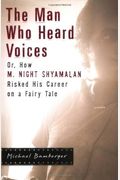 The Man Who Heard Voices: Or, How M. Night Shyamalan Risked His Career On A Fairy Tale And Lost