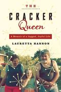 The Cracker Queen: A Memoir Of A Jagged, Joyful Life