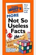 The Pocket Idiot's Guide To More Not So Useless Facts