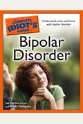 The Complete Idiot's Guide To Bipolar Disorder (Complete Idiot's Guides (Lifestyle Paperback))