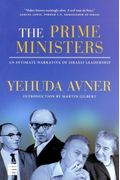 The Prime Ministers: An Intimate Narrative Of Israeli Leadership