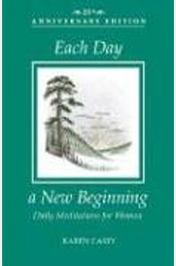 Each Day A New Beginning: Daily Meditations For Women Each Day A New Beginning: Daily Meditations For Women