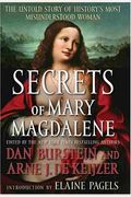 Secrets Of Mary Magdalene: The Untold Story Of History's Most Misunderstood Woman