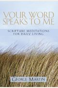 Your Word Speaks to Me: Scripture Meditations for Daily Living