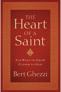 The Heart of a Saint: Ten Ways to Grow Closer to God