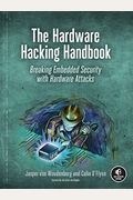 The Hardware Hacking Handbook: Breaking Embedded Security with Hardware Attacks