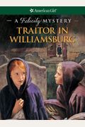 Traitor In Williamsburg: A Felicity Mystery