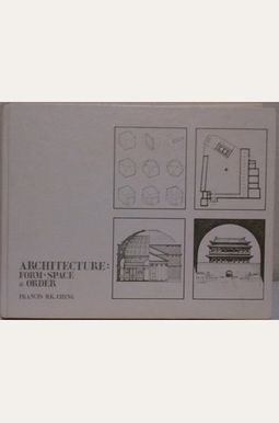 Buy Architecture: Form, Space, And Order Book By: Francis D Ching