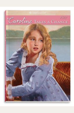Caroline Takes A Chance American Girl Quality Caroline Takes A Chance American Girl Quality