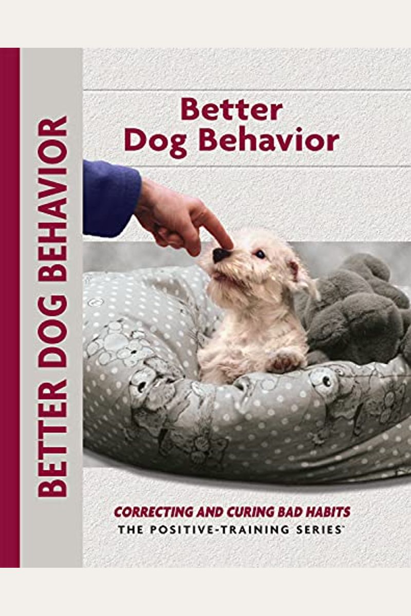 Buy Better Dog Behavior And Training Correcting And Curing Bad Habits