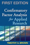 Confirmatory Factor Analysis for Applied Research, First Edition (Methodology in the Social Sciences)