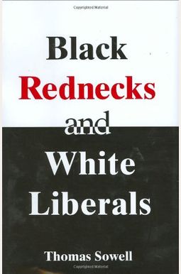 Black Rednecks And White Liberals Black Rednecks And White Liberals