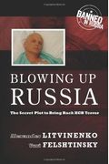 Blowing Up Russia: The Secret Plot To Bring Back Kgb Terror