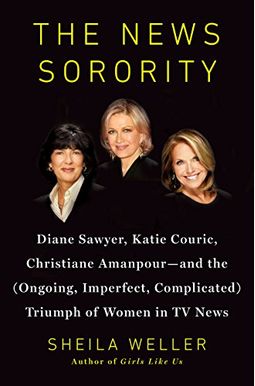 The News Sorority: Diane Sawyer, Katie Couric, Christiane Amanpour-And The (Ongoing, Imperfect, Complicated) Triumph Of Women In Tv News The News Sorority: Diane Sawyer, Katie Couric, Christiane Amanpour-And The (Ongoing, Imperfect, Complicated) Triumph Of Women In Tv News