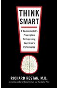 Think Smart: A Neuroscientist's Prescription For Improving Your Brain's Performance