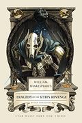 William Shakespeare's Tragedy Of The Sith's Revenge: Star Wars Part The Third