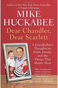 Dear Chandler, Dear Scarlett: A Grandfather's Thoughts on Faith, Family, and the Things That Matter Most