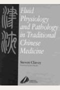 Fluid Physiology And Pathology In Chinese Medicine