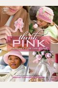 Think Pink: Crochet for the Cure (Annie's Attic: Crochet)