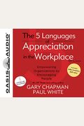 The 5 Languages Of Appreciation In The Workplace: Empowering Organizations By Encouraging People