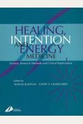Healing, Intention, And Energy Medicine: Science, Research Methods And Clinical Implications