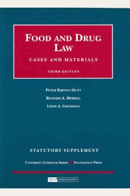 Food and Drug Law, Cases and Materials, 3d Edition, Statutory Supplement (University Casebooks) Food and Drug Law, Cases and Materials, 3d Edition, Statutory Supplement (University Casebooks)
