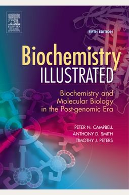 Biochemistry Illustrated: Biochemistry and Molecular Biology in the Post-Genomic Era, 5e Biochemistry Illustrated: Biochemistry and Molecular Biology in the Post-Genomic Era, 5e