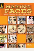 Making Faces: Drawing Expressions For Comics And Cartoons