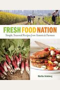 Fresh Food Nation: Simple, Seasonal Recipes from America's Farmers