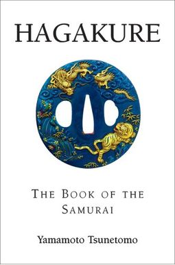Hagakure: The Book Of The Samurai Hagakure: The Book Of The Samurai