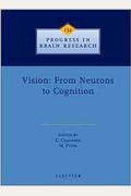 Vision: From Neurons To Cognition: Volume 134