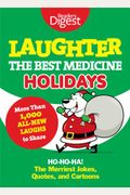 Laughter, The Best Medicine: Holidays: Ho, Ho, Ha! The Merriest Jokes, Quotes, And Cartoons