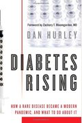 Diabetes Rising: How A Rare Disease Became A Modern Pandemic, And What To Do About It