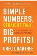 Simple Numbers, Straight Talk, Big Profits!: 4 Keys To Unlock Your Business Potential