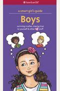 A Smart Girl's Guide: Boys: Surviving Crushes, Staying True To Yourself, And Other Love Stuff
