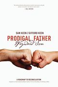 Prodigal Father Wayward Son: A Roadmap To Reconciliation