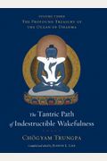 The Tantric Path Of Indestructible Wakefulness: The Profound Treasury Of The Ocean Of Dharma, Volume Three