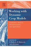Working With Dynamic Crop Models: Evaluation, Analysis, Parameterization, And Applications