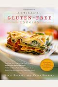 Artisanal Gluten-Free Cooking: More Than 250 Great-Tasting, From-Scratch Recipes From Around The World, Perfect For Every Meal And For Anyone On A Gl