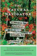 The Natural Navigator: A Watchful Explorer S Guide To A Nearly Forgotten Skill