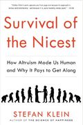 Survival Of The Nicest: How Altruism Made Us Human And Why It Pays To Get Along