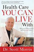 Health Care You Can Live With: Discover Wholeness In Body And Spirit