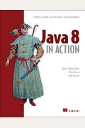 Java 8 In Action: Lambdas, Streams, And Functional-Style Programming
