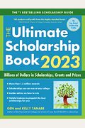 The Ultimate Scholarship Book 2023: Billions Of Dollars In Scholarships, Grants And Prizes