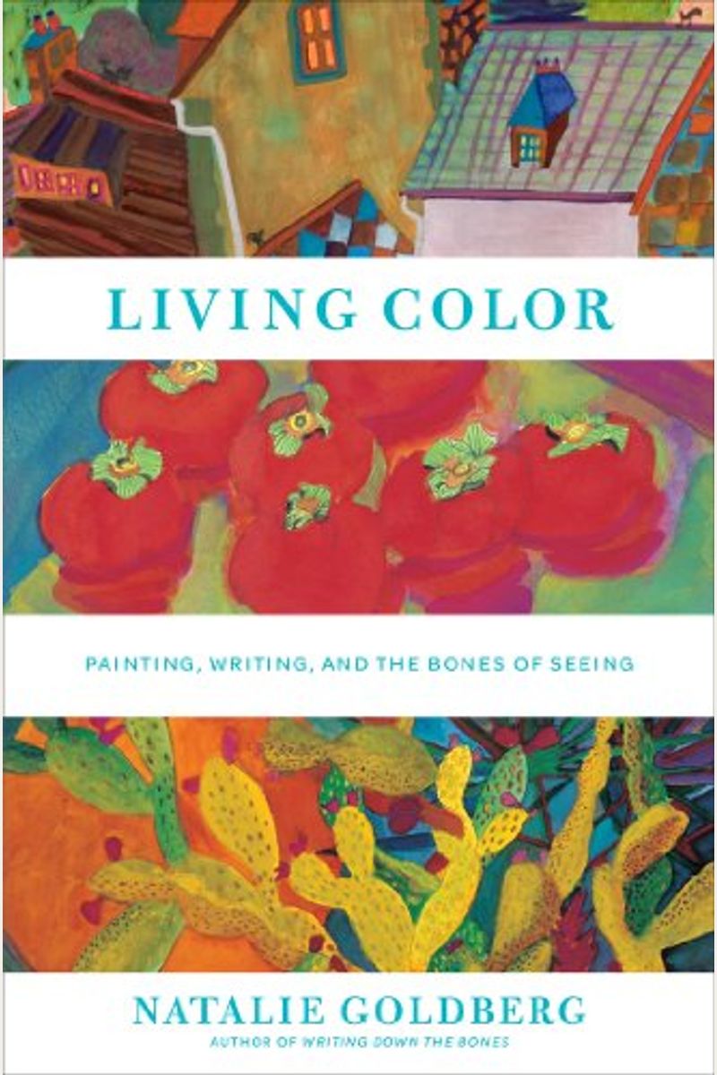 Living Color: Painting, Writing, And The Bones Of Seeing