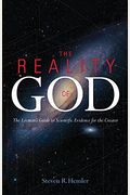 The Reality of God: The Layman's Guide to Scientific Evidence for the Creator