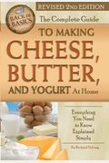 The Complete Guide to Making Cheese, Butter, and Yogurt at Home: Everything You Need to Know Explained Simply Revised 2nd Edition