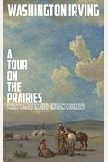 A Tour On The Prairies: An Account Of Thirty Days In Deep Indian Country