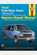 Ford Full-Size Vans 1992 thru 2012: E-150 thru E-350 - Gasoline Engine Models (Haynes Repair Manual)