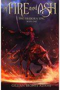 Of Fire And Ash: (The Fireborn Epic Book 1)